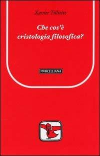 Che cos'è la cristologia filosofica? - Xavier Tilliette - copertina