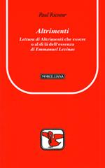 Altrimenti. Lettura di «Altrimenti che essere o al di là dell'essenza» di Emmanuel Levinas