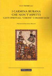 I Carmina Burana che non t'aspetti. Canti spirituali, corone e drammi sacri - Ugo Trombi - copertina