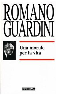 Una morale per la vita - Romano Guardini - copertina