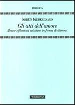 Gli Atti dell'amore. Alcune riflessioni cristiane in forma di discorsi