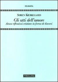 Gli Atti dell'amore. Alcune riflessioni cristiane in forma di discorsi - Søren Kierkegaard - copertina