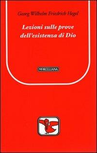 Lezioni sulle prove dell'esistenza di Dio - Friedrich Hegel - copertina