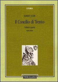 Il Concilio di Trento. Vol. 4\1: La Francia e il nuovo inizio a Trento fino alla morte dei legati Gonzaga e Seripando. - Hubert Jedin - copertina