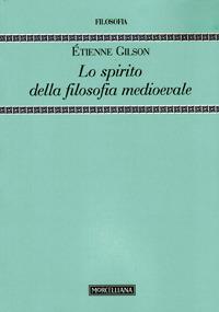 Lo spirito della filosofia medioevale - Étienne Gilson - copertina