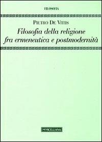 Filosofia della religione fra ermeneutica e postmodernità - Pietro De Vitiis - copertina