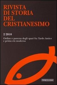 Rivista di storia del cristianesimo (2010). Vol. 2: Ordine e purezza degli spazi fra Tardo Antico e prima età moderna. - copertina