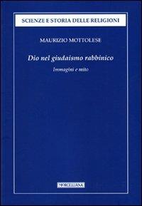 Dio nel giudaismo rabbinico. Immagini e mito - Maurizio Mottolese - copertina