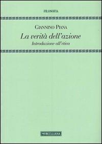 La verità dell'azione. Introduzione all'etica - Giannino Piana - copertina