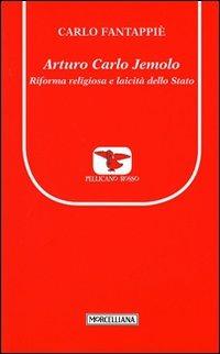 Arturo Carlo Jemolo. Riforma religiosa e laicità dello Stato - Carlo Fantappiè - copertina