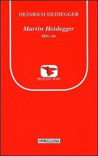 Martin Heidegger. Mio zio - Heinrich Heidegger - copertina