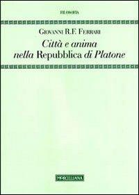 Città e anima nella «Repubblica» di Platone - Giovanni R. Ferrari - copertina