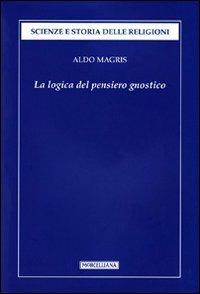 La logica del pensiero gnostico - Aldo Magris - copertina