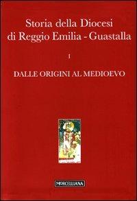 Storia della diocesi di Reggio Emilia-Guastalla. Con CD-ROM. Vol. 1\1: Dalle origini al Medioevo. - copertina