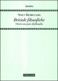 Briciole filosofiche. Ovvero un poco di filosofia - Søren Kierkegaard - copertina