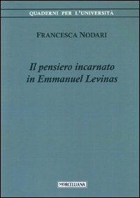 Il pensiero incarnato in Emmanuel Levinas - Francesca Nodari - copertina