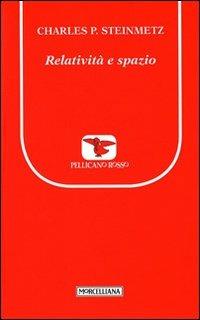 Relatività e spazio - Charles P. Steinmetz - copertina