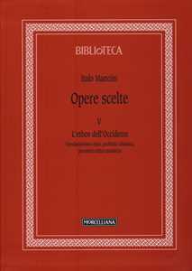 Opere scelte. Vol. 5: L'ethos dell'Occidente. Neoclassicismo etico, profezia cristiana, pensiero critico moderno