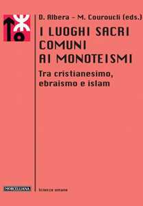 Image of I luoghi sacri comuni ai monoteismi. Tra cristianesimo, ebraismo e islam