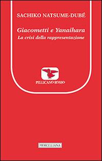 Giacometti e Yanaihara. La crisi della rappresentazione - Sachiko Natsume-Dubé,Alberto Giacometti,Isaku Yanaihara - copertina