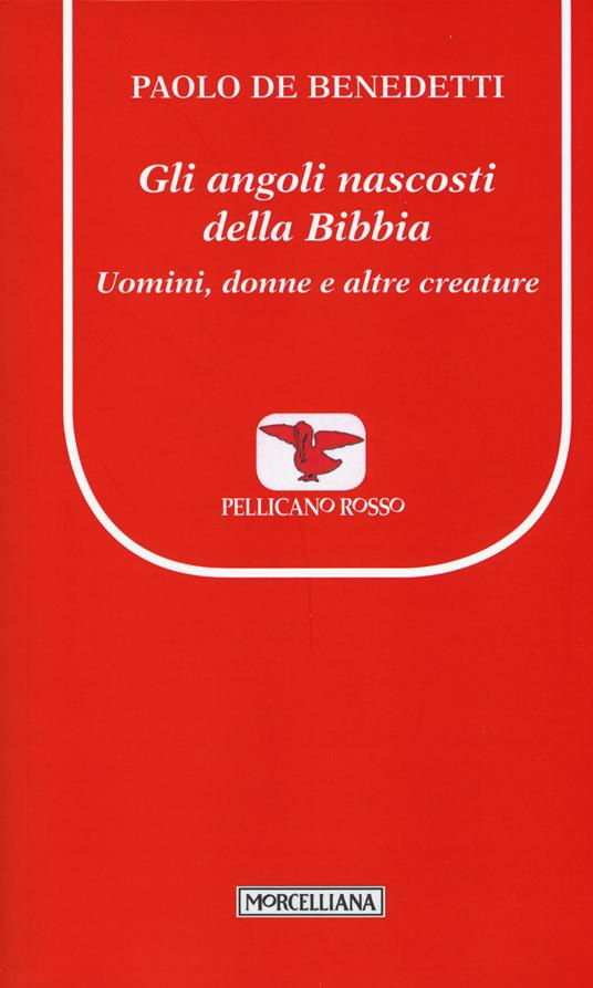 Gli angoli nascosti della Bibbia. Uomini, donne e altre creature - Paolo De Benedetti - copertina