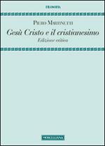 Gesù Cristo e il Cristianesimo. Ediz. critica