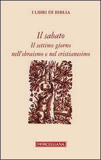 Il sabato. Il settimo giorno nell'ebraismo e nel cristianesimo - copertina