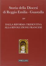 Storia della diocesi di Reggio Emilia-Guastalla. Vol. 3: Dalla riforma tridentina alla Rivoluzione Francese.