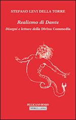 Realismo di Dante. Disegni e letture della Divina Commedia