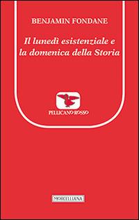 Il lunedì esistenziale e la domenica della storia - Benjamin Fondane - copertina