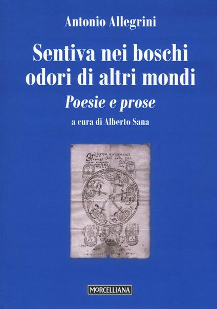 Sentiva nei boschi odori di altri mondi. Poesie e prose - Antonio Allegrini - copertina