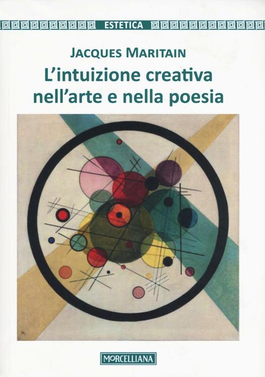 L' intuizione creativa nell'arte e nella poesia - Jacques Maritain - copertina