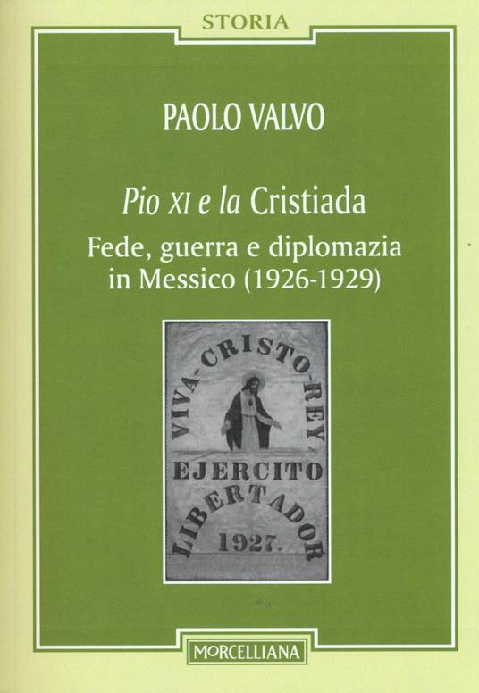 Pio XI e la Cristiada. Fede, guerra e diplomazia in Messico (1926-1929) - Paolo Valvo - copertina