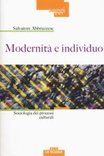 Modernità e individuo. Sociologia dei processi culturali