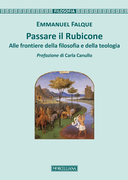 Passare il Rubicone. Alle frontiere della filosofia e della teologia - Emmanuel Falque - copertina