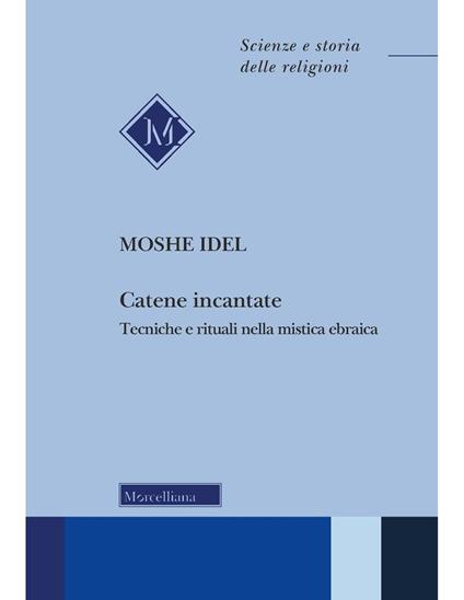 Catene incantate. Tecniche e rituali nella mistica ebraica - Moshe Idel - copertina