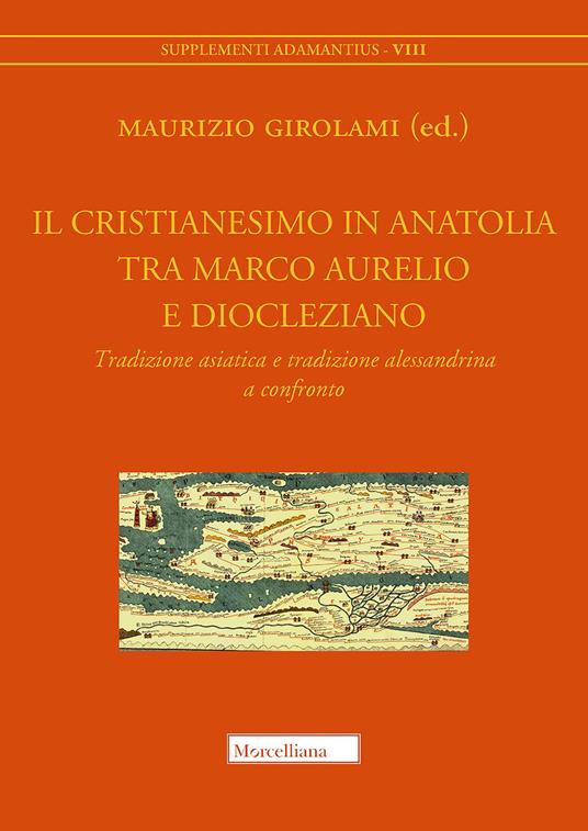 Il cristianesimo in Anatolia tra Marco Aurelio e Diocleziano. Tradizione asiatica e tradizione alessandrina a confronto - copertina