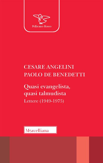 Quasi evangelista, quasi talmudista. Lettere (1949-1975) - Cesare Angelini,Paolo De Benedetti - copertina
