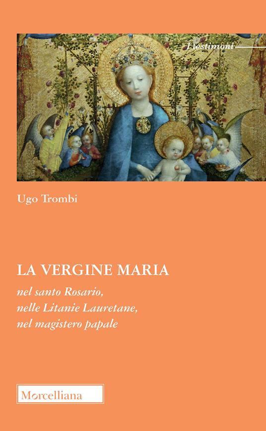 La Vergine Maria nel Santo Rosario, nelle Litanie Lauretane, nel magistero papale - Ugo Trombi - copertina