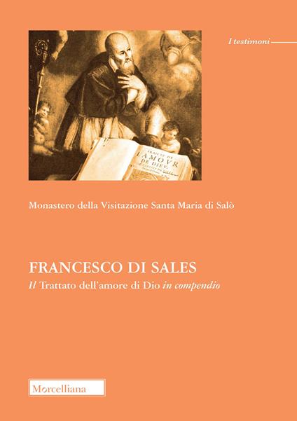 Francesco di Sales. Il «Trattato dell'amore di Dio» in compendio - Monastero della visitazione Santa Maria (Salò) - copertina