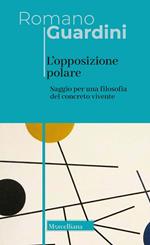 L' opposizione polare. Saggio per una filosofia del concreto vivente