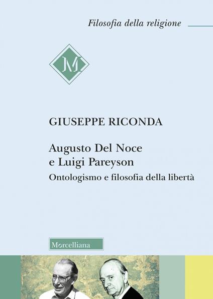 Augusto Del Noce e Luigi Pareyson. Ontologismo e filosofia della libertà - Giuseppe Riconda - copertina