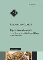 Il pensiero dialogico. Franz Rosenzweig, Ferdinand Ebner e Martin Buber