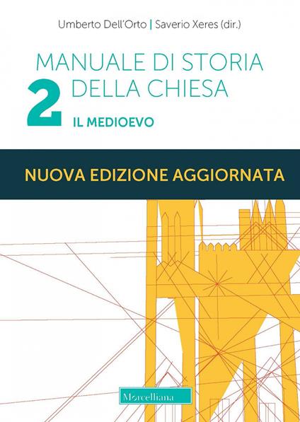 Manuale di storia della Chiesa. Nuova ediz.. Vol. 2: Il Medioevo. Dalla Presenza dei barbari (sec. IV/V) in Occidente al Papato avignonese (1309-1377) - Umberto Dell'Orto,Saverio Xeres - copertina