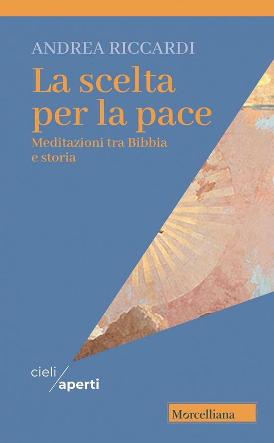 La scelta per la pace. Meditazioni tra Bibbia e storia - Andrea Riccardi - copertina