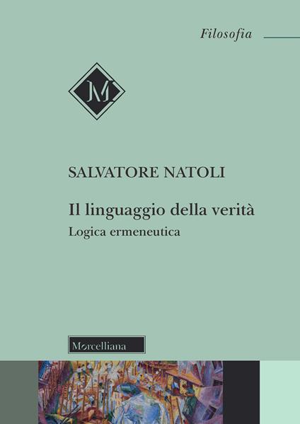 Il linguaggio della verità. Logica ermeneutica. Nuova ediz. - Salvatore Natoli - copertina