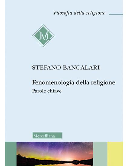 Fenomenologia della religione. Parole chiave - Stefano Bancalari - copertina