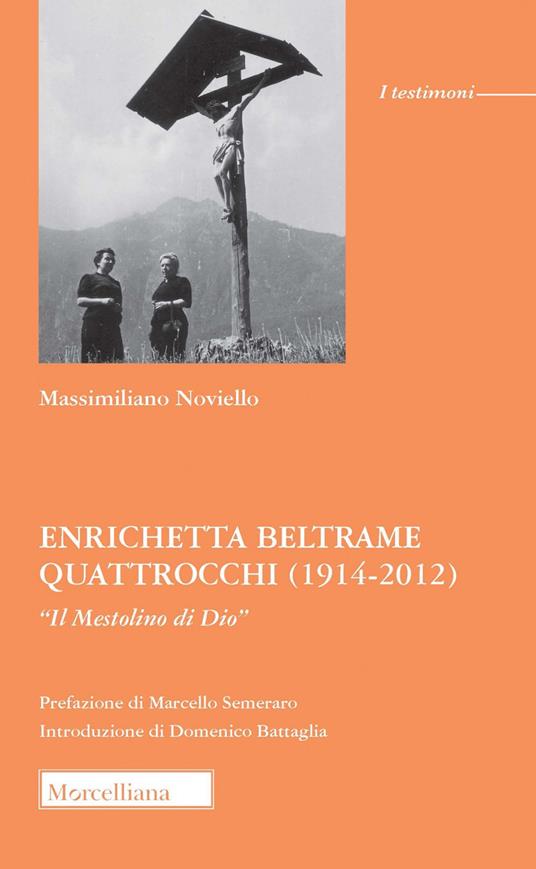 Enrichetta Beltrame Quattrocchi (1914-2012). «Il Mestolino di Dio» - Massimiliano Noviello - copertina