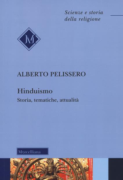 Hinduismo. Storia, tematiche, attualità. Nuova ediz. - Alberto Pelissero - copertina