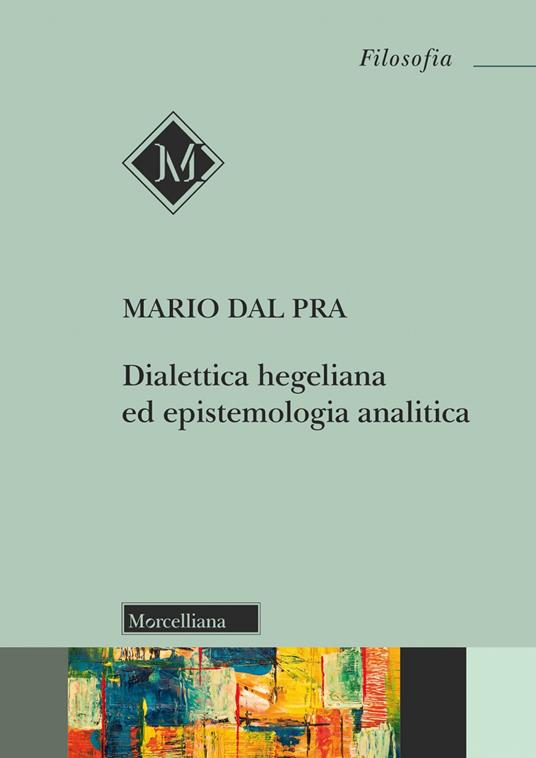 Dialettica hegeliana ed epistemologia analitica - Mario Dal Pra - copertina